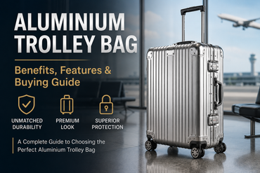 Aluminium Trolley Bag: Benefits, Features & Buying Guide